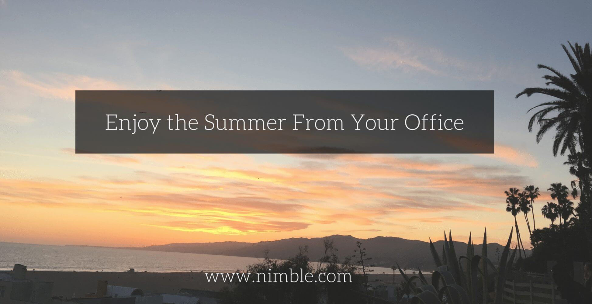 Enjoy the Summer From Your Office