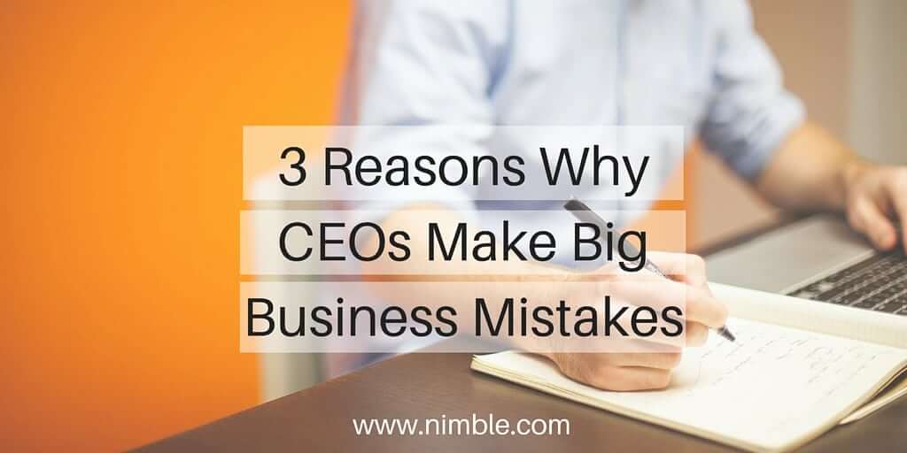 3 Reasons Why CEOs Make Big Business Mistakes