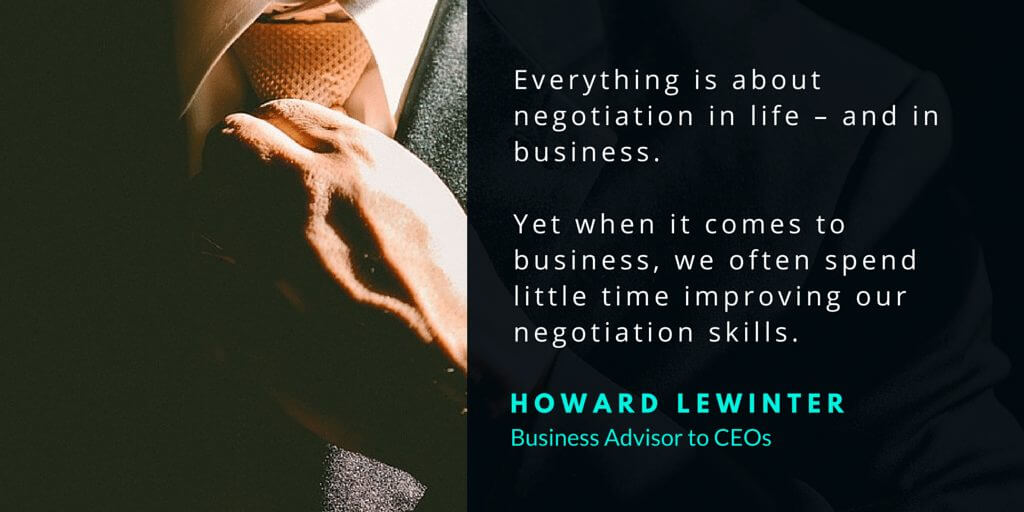 Everything is about negotiation in life – and in business. Yet when it comes to business, we often spend little time improving our negotiation skills.